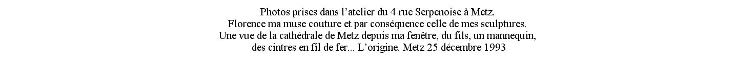 Art Metz Noel Dorado 4 rue Serpenoise 57000 Metz fil de fer pressing  wire hanger